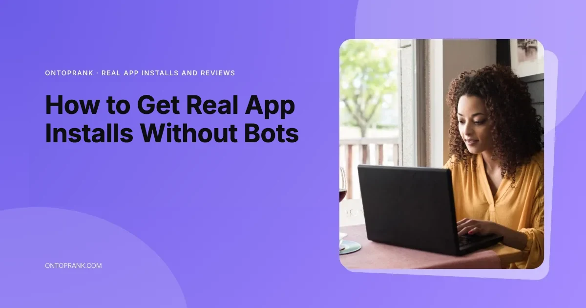 How to Get Real App Installs Without Bots